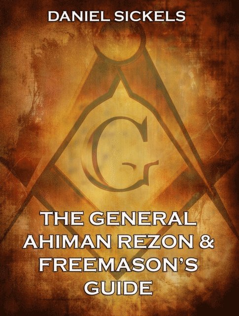 Daniel Sickels - General Ahiman Rezon & Freemason's Guide, E-bok