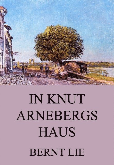 Bernt Lie - In Knut Arnebergs Haus, E-bok. Tillgänglighet: Lägg i varukorg