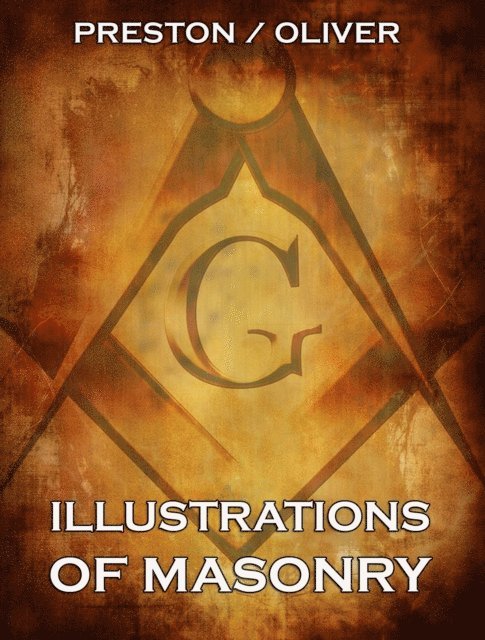 George Oliver, William Preston - Illustrations Of Masonry, E-bok