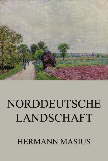 Hermann Masius - Norddeutsche Landschaft, E-bok