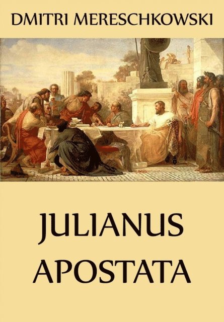 Dmitri Mereschkowski - Julianus Apostata, E-bok