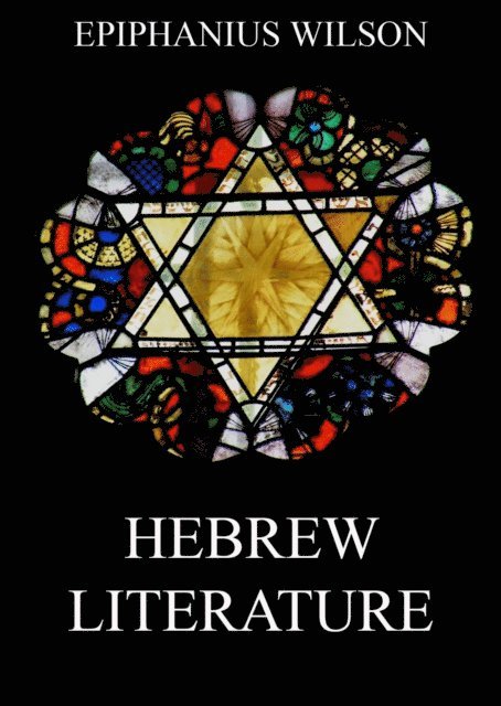 Epiphanius Wilson - Hebrew Literature, E-bok