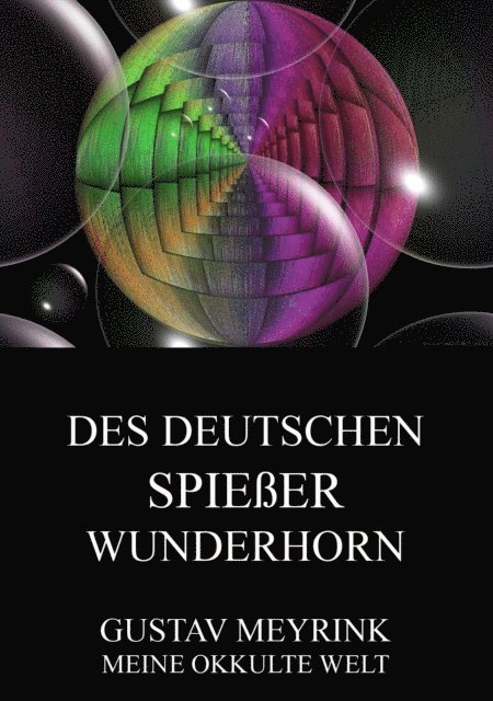 Gustav Meyrink - Des deutschen Spiessers Wunderhorn, E-bok