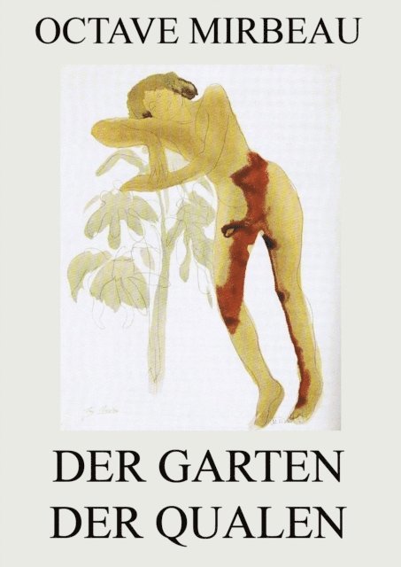 Octave Mirbeau - Der Garten der Qualen, E-bok