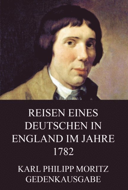 Karl Philipp Moritz - Reisen eines Deutschen in England im Jahre 1782, E-bok
