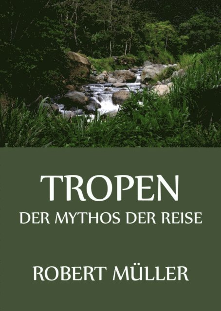 Robert Muller - Tropen - Der Mythos der Reise, E-bok