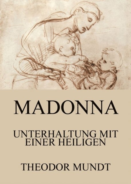 Theodor Mundt - Madonna - Unterhaltung mit einer Heiligen, E-bok