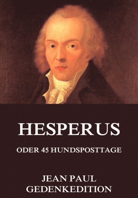 Jean Paul - Hesperus oder 45 Hundsposttage, E-bok