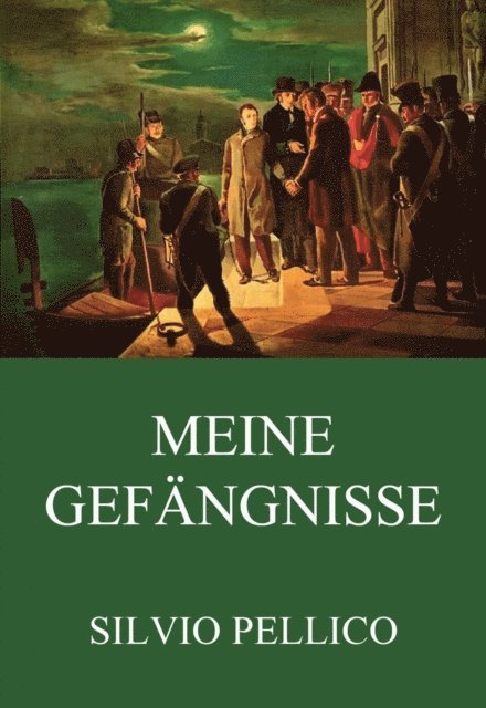Silvio Pellico - Meine Gefängnisse, E-bok