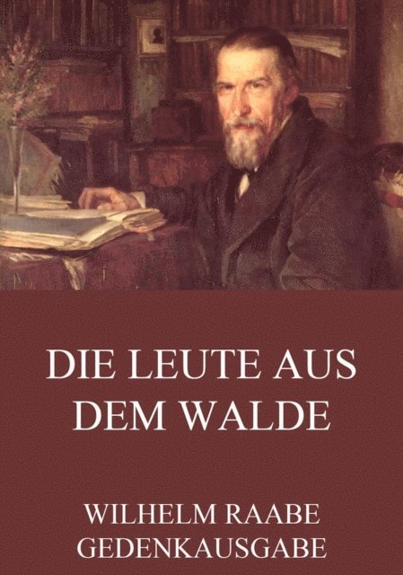 Wilhelm Raabe - Die Leute aus dem Walde, E-bok