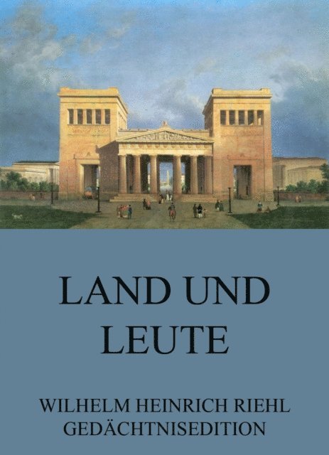 Wilhelm Heinrich Riehl - Land und Leute, E-bok