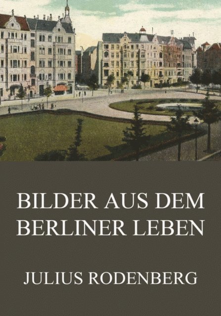Julius Rodenberg - Bilder aus dem Berliner Leben, E-bok