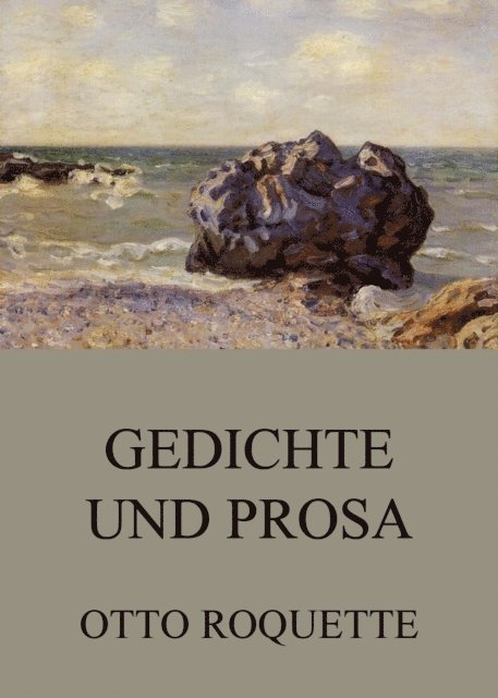 Otto Roquette - Gedichte und Prosa, E-bok