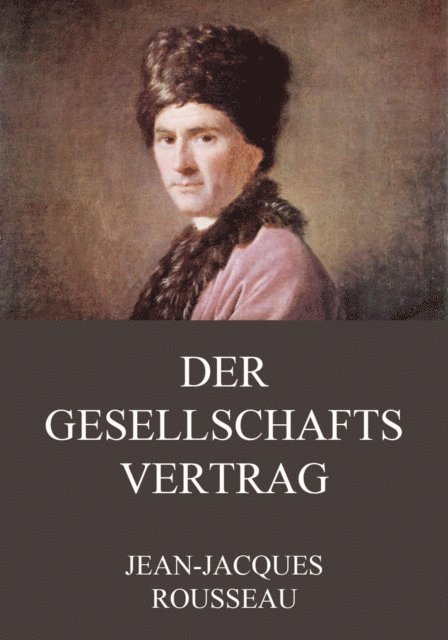 Jean-Jacques Rousseau - Der Gesellschaftsvertrag, E-bok