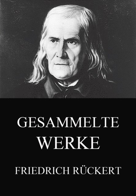Friedrich Ruckert - Gesammelte Werke, E-bok
