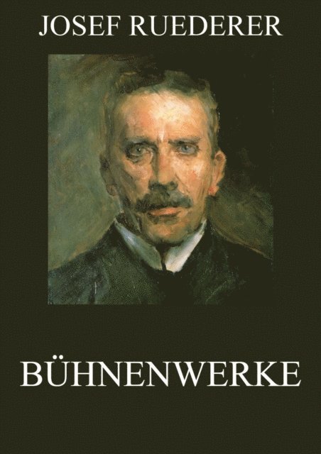 Josef Ruederer - Bühnenwerke, E-bok
