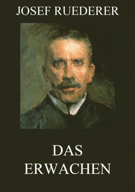 Josef Ruederer - Das Erwachen, E-bok