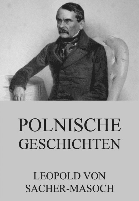 Leopold von Sacher-Masoch - Polnische Geschichten, E-bok
