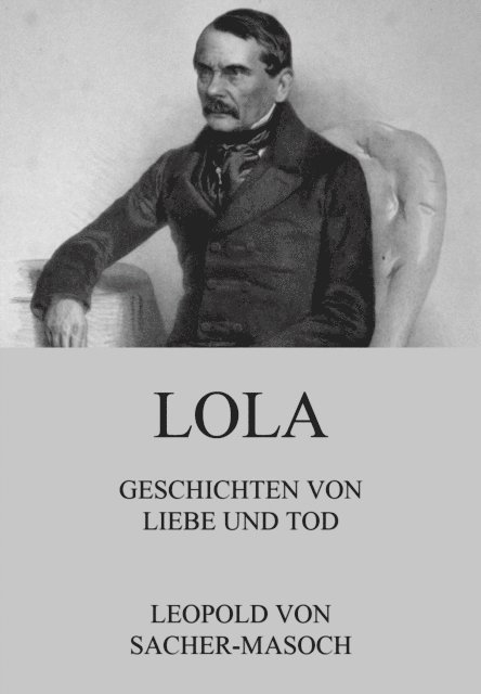 Leopold von Sacher-Masoch - Lola - Geschichten von Liebe und Tod, E-bok