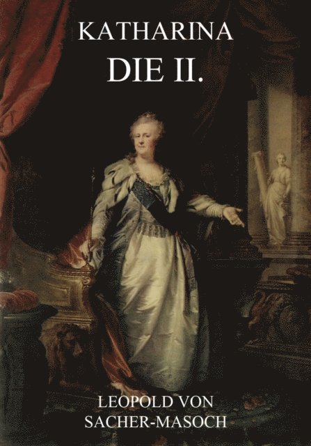 Leopold von Sacher-Masoch - Katharina die II., E-bok