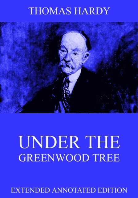 Thomas Hardy - Under The Greenwood Tree, E-bok