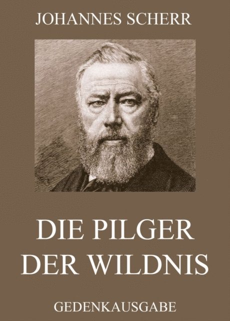 Johannes Scherr - Die Pilger der Wildnis, E-bok