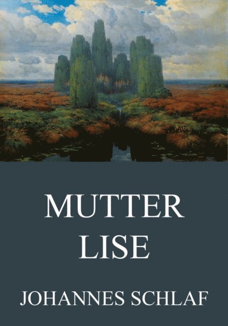 Johannes Schlaf - Mutter Lise, E-bok