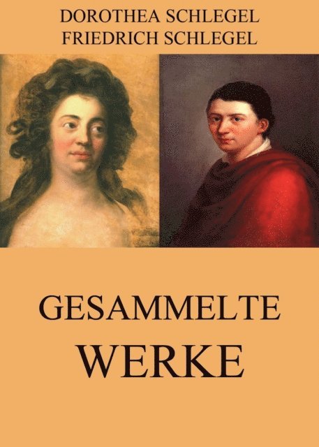 Dorothea Schlegel, Friedrich Schlegel - Gesammelte Werke, E-bok