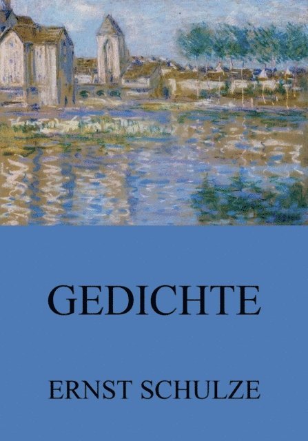 Ernst Schulze - Gedichte, E-bok