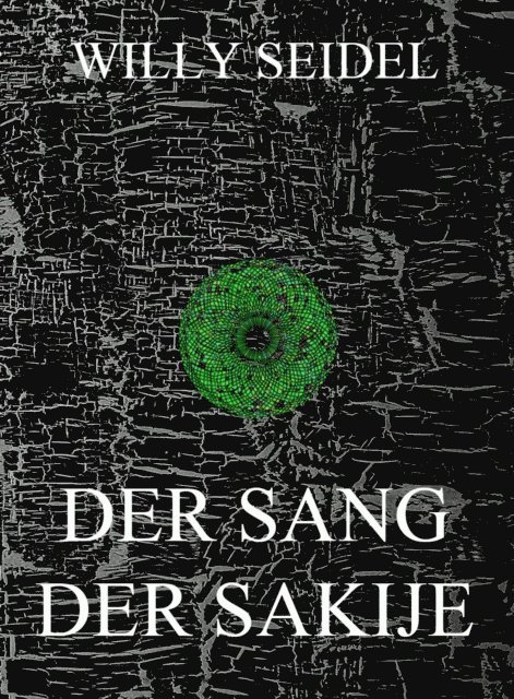 Willy Seidel - Der Sang der Sakije, E-bok