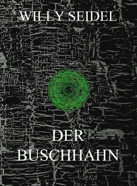 Willy Seidel - Der Buschhahn, E-bok