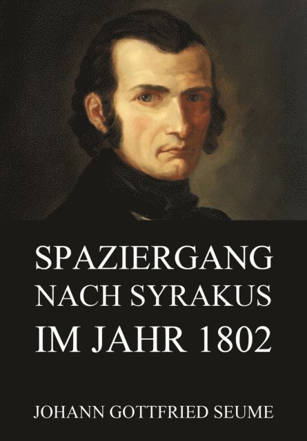 Johann Gottfried Seume - Spaziergang nach Syrakus im Jahre 1802, E-bok