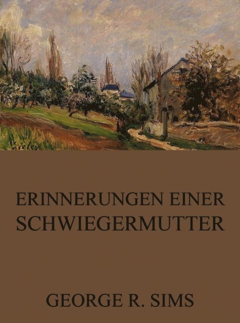 George R. Sims - Erinnerungen einer Schwiegermutter, E-bok