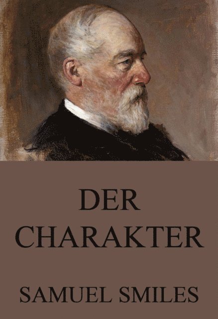 Samuel Smiles - Der Charakter, E-bok
