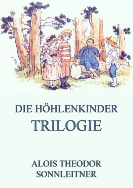Alois Theodor Sonnleitner - Die Höhlenkinder-Trilogie, E-bok