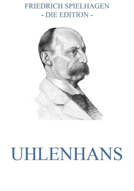 Friedrich Spielhagen - Uhlenhans, E-bok