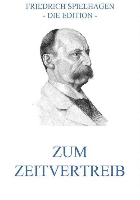 Friedrich Spielhagen - Zum Zeitvertreib, E-bok