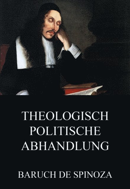 Baruch de Spinoza - Theologisch-Politische Abhandlung, E-bok