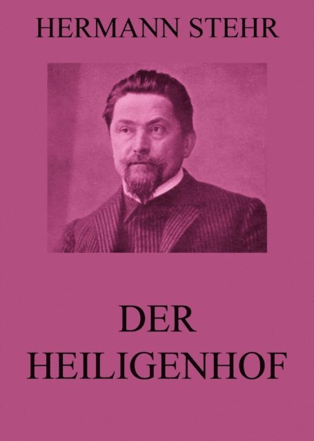 Hermann Stehr - Der Heiligenhof, E-bok