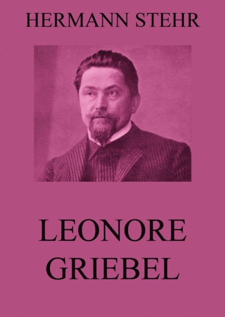 Hermann Stehr - Leonore Griebel, E-bok