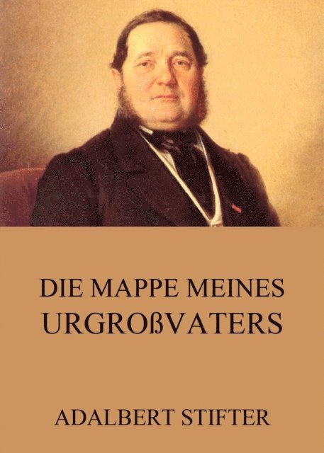 Adalbert Stifter - Die Mappe meines Urgroßvaters, E-bok