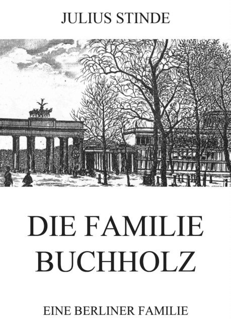 Julius Stinde - Die Familie Buchholz, E-bok