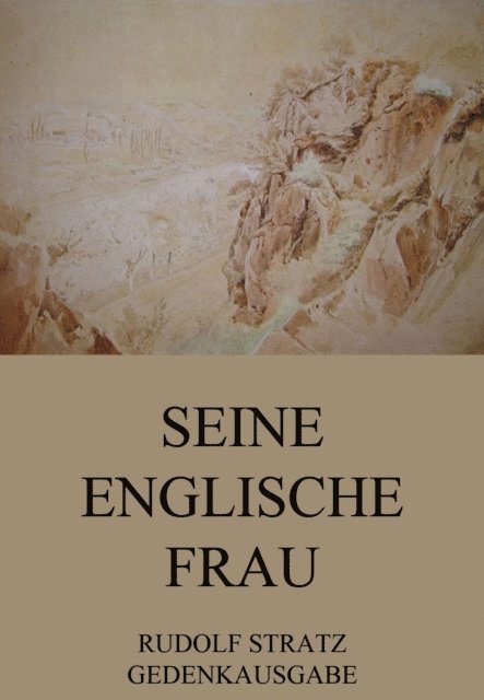 Rudolf Stratz - Seine englische Frau, E-bok