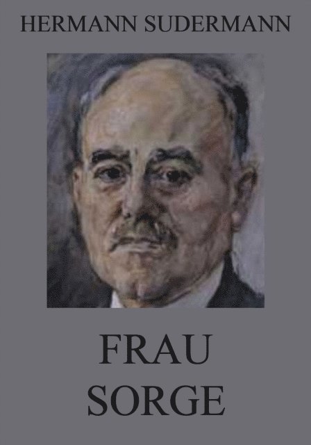 Hermann Sudermann - Frau Sorge, E-bok