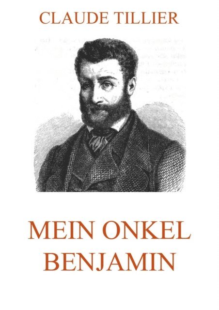 Claude Tillier - Mein Onkel Benjamin, E-bok