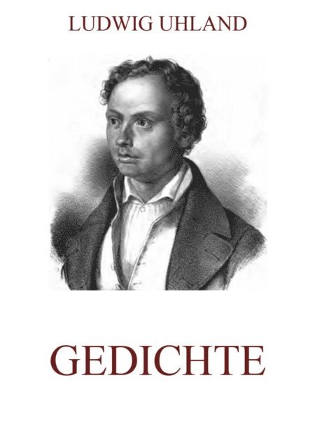 Ludwig Uhland - Gedichte, E-bok