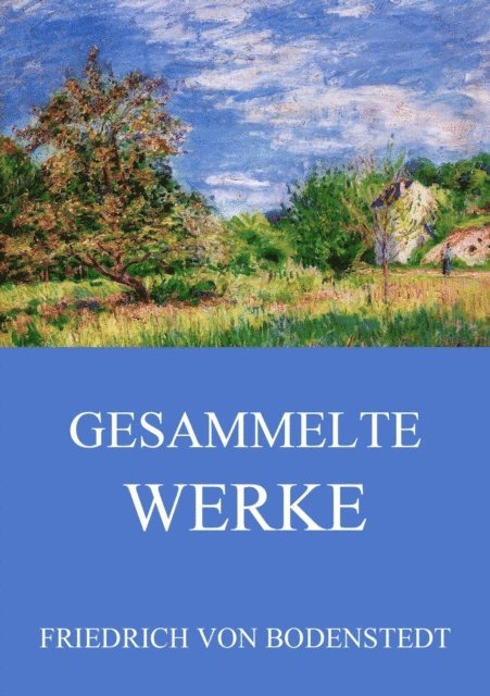 Friedrich von Bodenstedt - Gesammelte Werke, E-bok