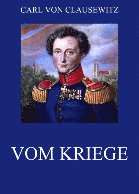 Carl von Clausewitz - Vom Kriege, E-bok