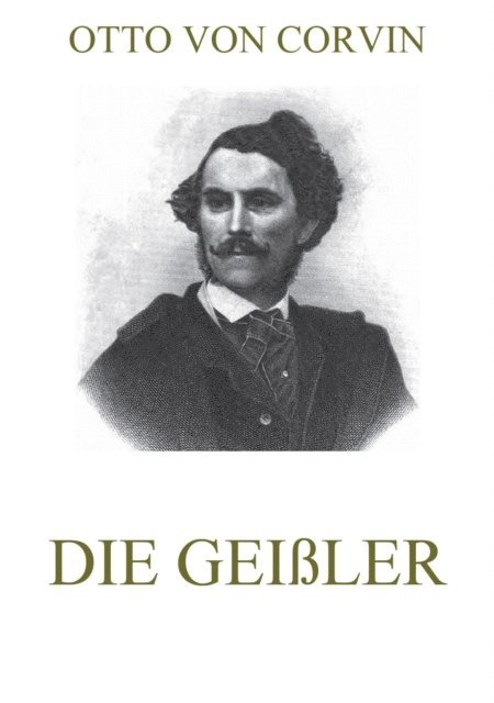 Otto von Corvin - Die Geißler, E-bok