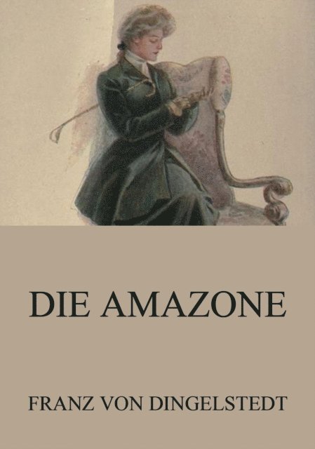 Franz von Dingelstedt - Die Amazone, E-bok